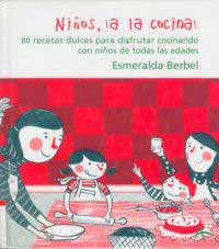 Niños, ¡a la cocina! : 80 recetas dulces para disfrutar cocinando con niños de todas las edades