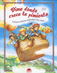 Díme dónde crece la pimienta : culturas exóticas explicadas a los niños