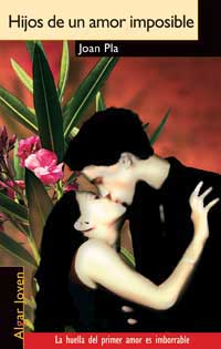 Hijos de un amor imposible : la huella del primer amor es imborrable