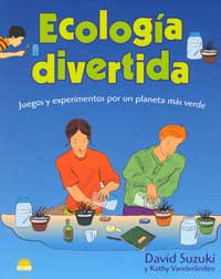 Ecología divertida : juegos y experimentos por un planeta más verde