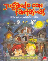 Jugando con fantasmas : el libro de los cuentos de miedo