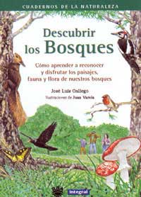 Descubrir los bosques : cómo aprender a reconocer y disfrutar los paisajes, fauna y flora de nuestros bosques