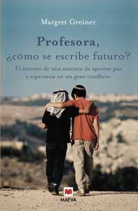 Profesora, ¿cómo se escribe futuro? : el intento de una maestra de aportar paz y esperanza en un gran conflicto