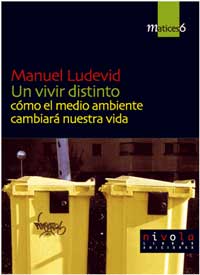 Un vivir distinto : cómo el medio ambiente cambiará nuestra vida