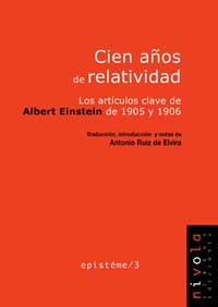 Cien años de relatividad : los artículos claves de Albert Einstein de 1905 y 1906