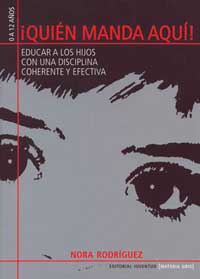 ¡Quién manda aquí! : educar a los hijos con una disciplina coherente y efectiva