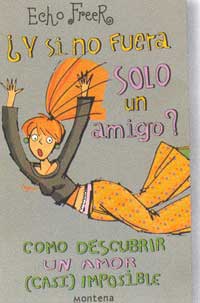 ¿Y si no fuera sólo un amigo?. Cómo descubrir un amor (casi)