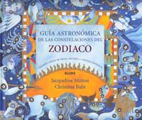 Guía astronómica de las constelaciones del zodiaco : leyendas celestes de dioses, mortales y criaturas fantásticas