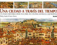 Una ciudad a través del tiempo : un paseo histórico por una urbe: de colonia antigua a metrópoli
