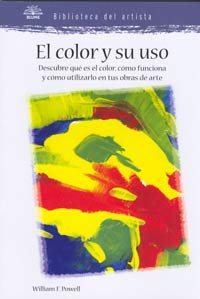 El color y su uso : descubre qué es el color, cómo funciona y cómo utilizarlo en tus obras de arte