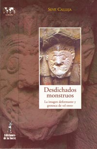 Desdichados monstruos : la imagen deformante y grotesca de "el otro"