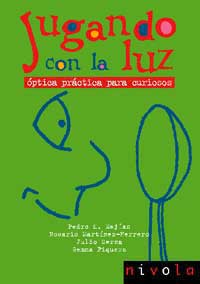 Jugando con la luz : óptica práctica para curiosos