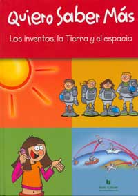 Quiero saber más : los inventos, la tierra y el espacio