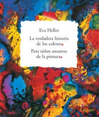 La verdadera historia de los colores : para niños amantes de la pintura