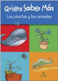 Quiero saber más : las plantas y los animales