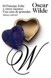 El príncipe feliz y otros cuentos ; Una casa de granados