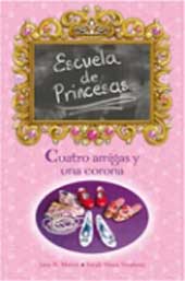 Cuatro amigas y una corona. Escuela de princesas I