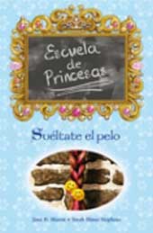 Suéltate el pelo. Escuela de princesas III