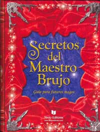 Secretos del maestro brujo : guía para futuros magos