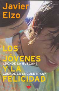 Los jóvenes y la felicidad : ¿dónde la buscan? ¿dónde la encuentran?
