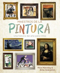 Maestros de la pintura : una historia del arte para niños