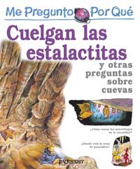 Cuelgan las estalactitas y otras preguntas sobre cuevas