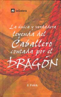 La única y verdadera leyenda del caballero contada por el dragón