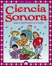 Ciencia sonora : juegos y experimentos con el sonido