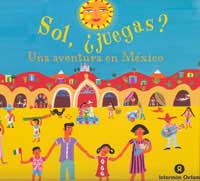 Sol, ¿juegas? : una aventura en México