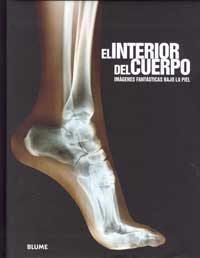 El interior del cuerpo : imágenes fantásticas bajo la piel