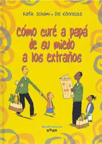 Cómo curé a papá de su miedo a los extraños