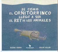 De cómo el ornitorrinco llegó a ser el rey de los animales