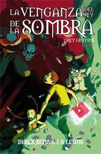 La venganza del rey de la sombra. Grey Griffins. Libro I
