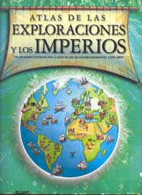 Atlas de las exploraciones y los imperios : un recorrido ilustrado por la edad de oro de los descubrimientos. 1450-1800