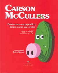 Dulce como un pepinillo y limpio como un cerdito = Sweet as a pickle and clean as a pig