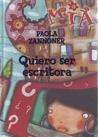Quiero ser escritora : las increíbles y fantásticas aventuras de Mía