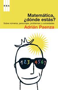 Matemática, ¿dónde estás? : sobre números, personajes, problemas y curiosidades