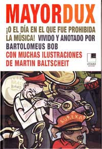 Mayor Dux ¡O el día que fue prohibida la música! vivido y anotado por Bartolomeus Bob