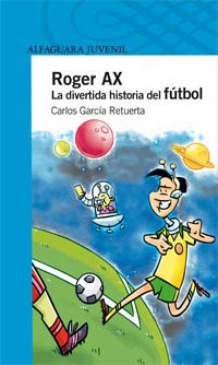 Roger AX. La divertida historia del fútbol