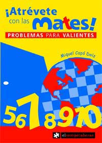 ¡Atrévete con las mates! : los problemas para valientes