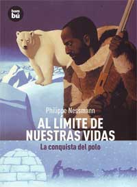 Al límite de nuestras vidas. La conquista del polo