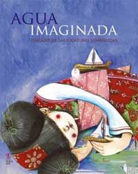 Agua imaginada : tratado de las criaturas sumergidas