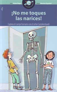 ¡No me toques las narices! : explora el cuerpo humano con el señor Cantalombardi