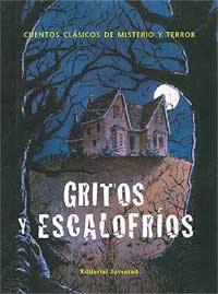 Gritos y escalofríos : cuentos clásicos de misterio y terror