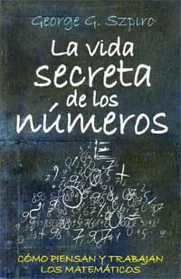 La vida secreta de los números : cómo piensan y trabajan los matemáticos