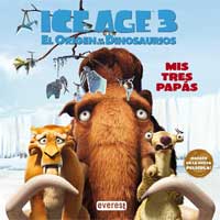 ICE AGE 3. El origen de los dinosaurios. Mis tres papás