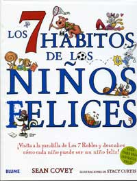Los 7 hábitos de los niños felices ¡Visita a la pandilla de Los 7 Robles y descubre cómo cada niño puede ser un niño feliz!