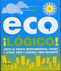 Eco ¡lógico! ¡únete al debate medioambiental! cifras y letras, pros y contras, para decidirte