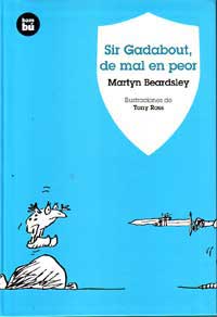 Sir Gadabout, de mal en peor