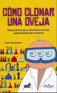 Cómo clonar una oveja : guía práctica para convertirte en una superestrella de la ciencia